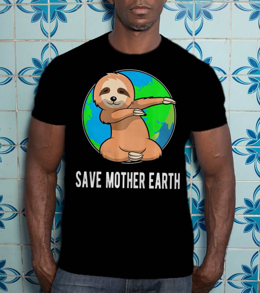 Save Mother Earth Dabbing Sloth Earth Day T-Shirt