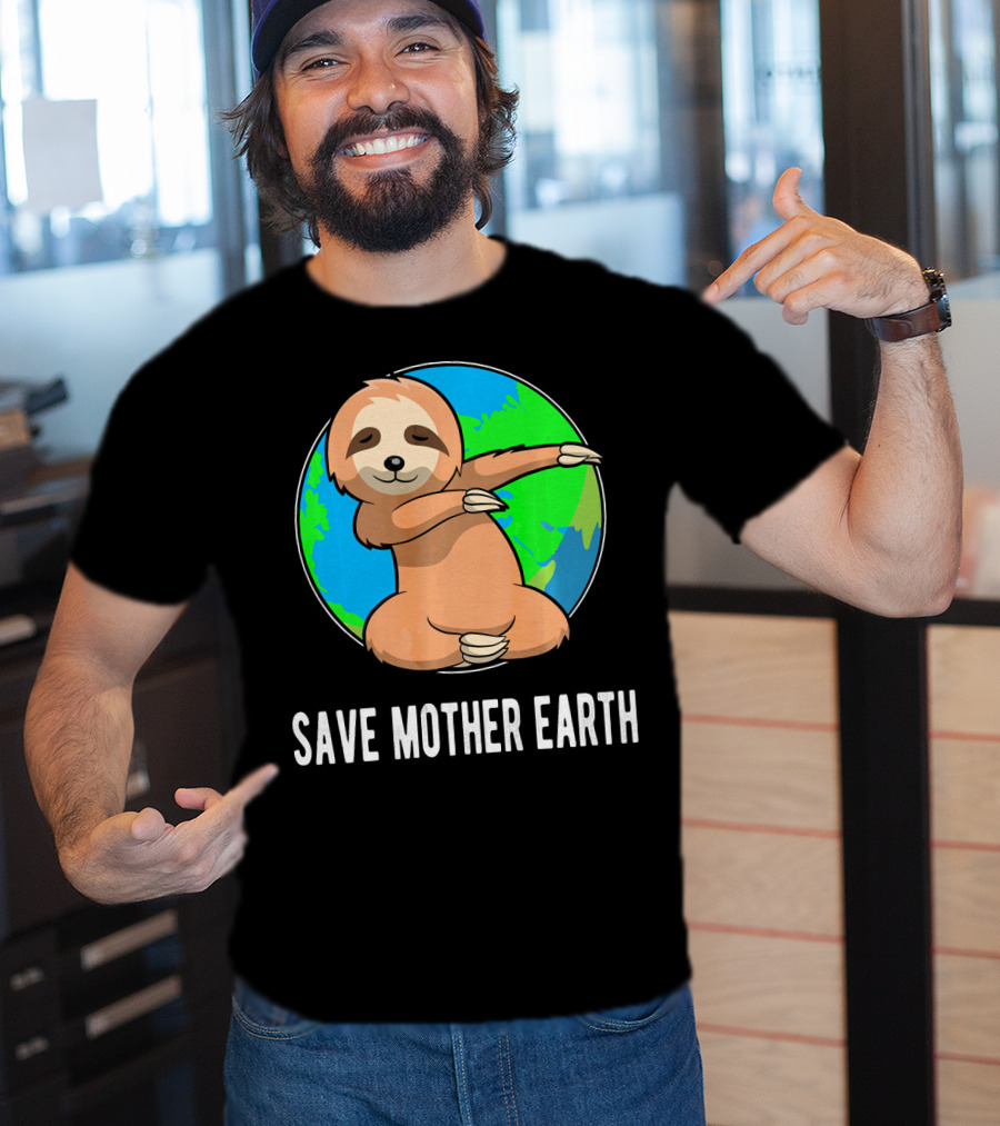 Save Mother Earth Dabbing Sloth Earth Day T-Shirt
