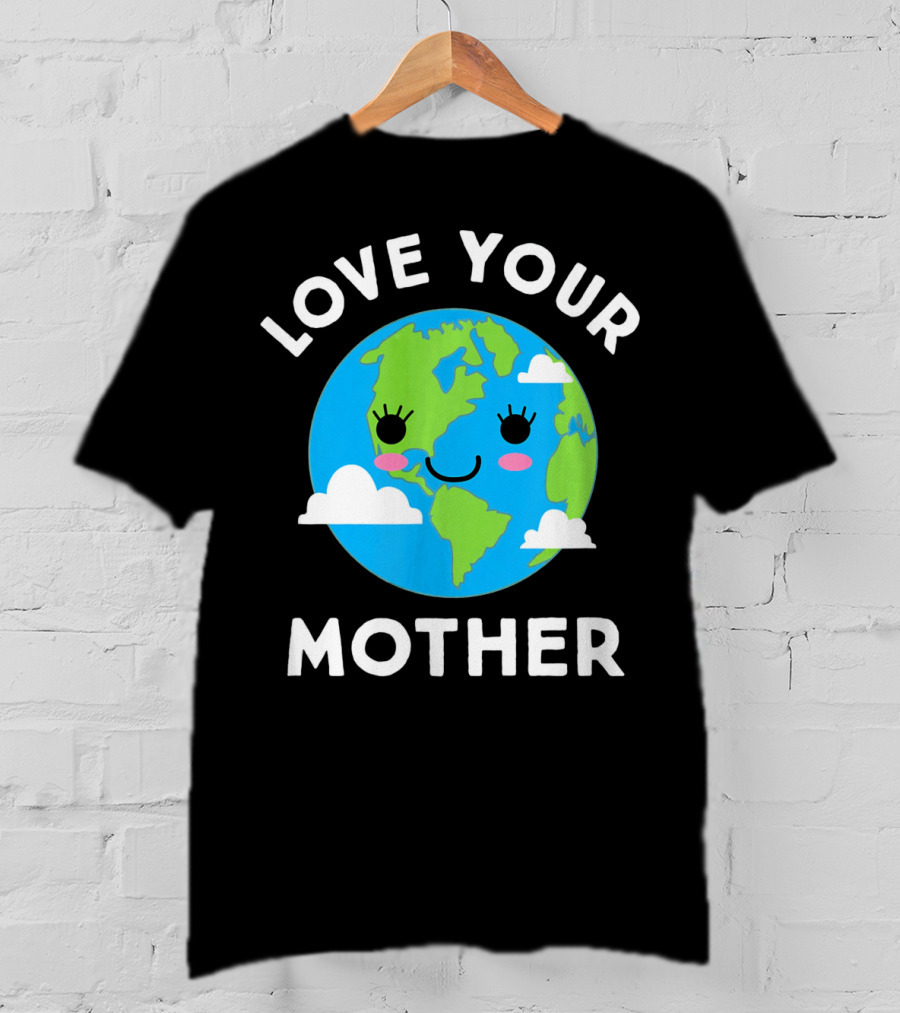 Love Your Mother Earth Day Planet Smiling Clouds T-Shirt