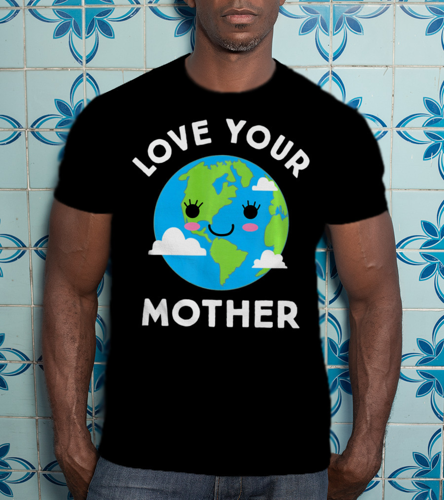 Love Your Mother Earth Day Planet Smiling Clouds T-Shirt