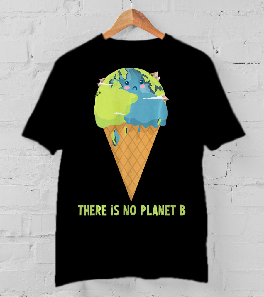 There Is No Planet B Earth Ice Cream Cone Cute Enviro T-Shirt