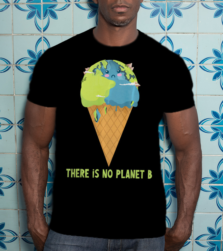 There Is No Planet B Earth Ice Cream Cone Cute Enviro T-Shirt