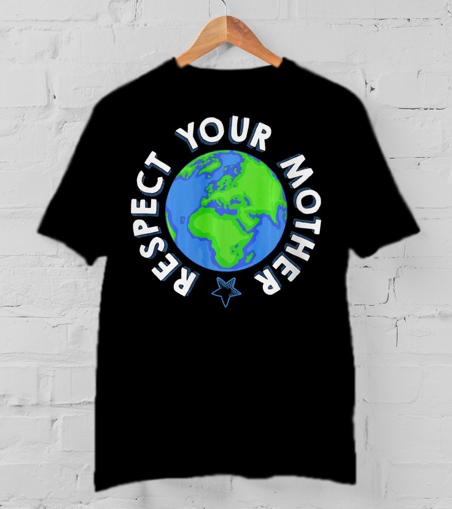 Respect Your Mother Earth Day Planet Star T-Shirt