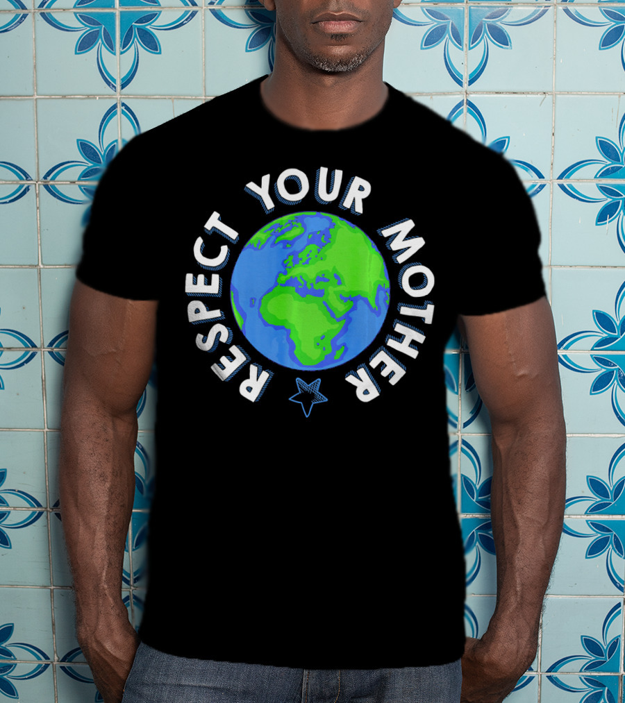 Respect Your Mother Earth Day Planet Star T-Shirt