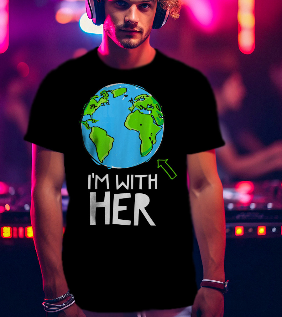 Science March I'm With Her Earth T-Shirt