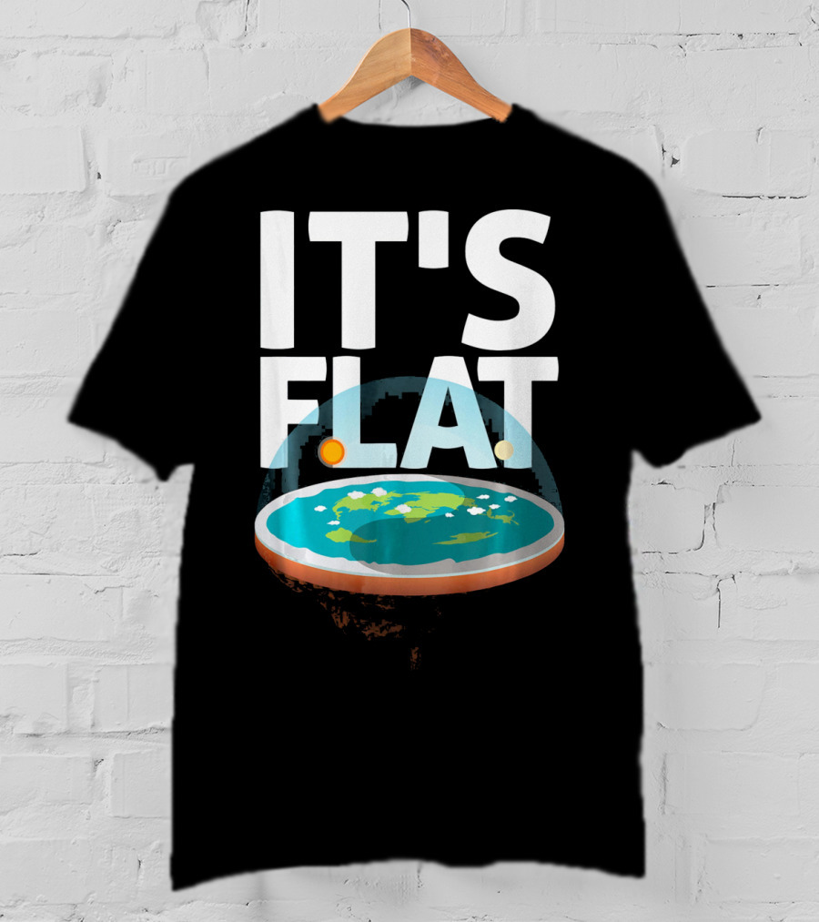 IT'S FLAT Earth Map Model Globe T-Shirt