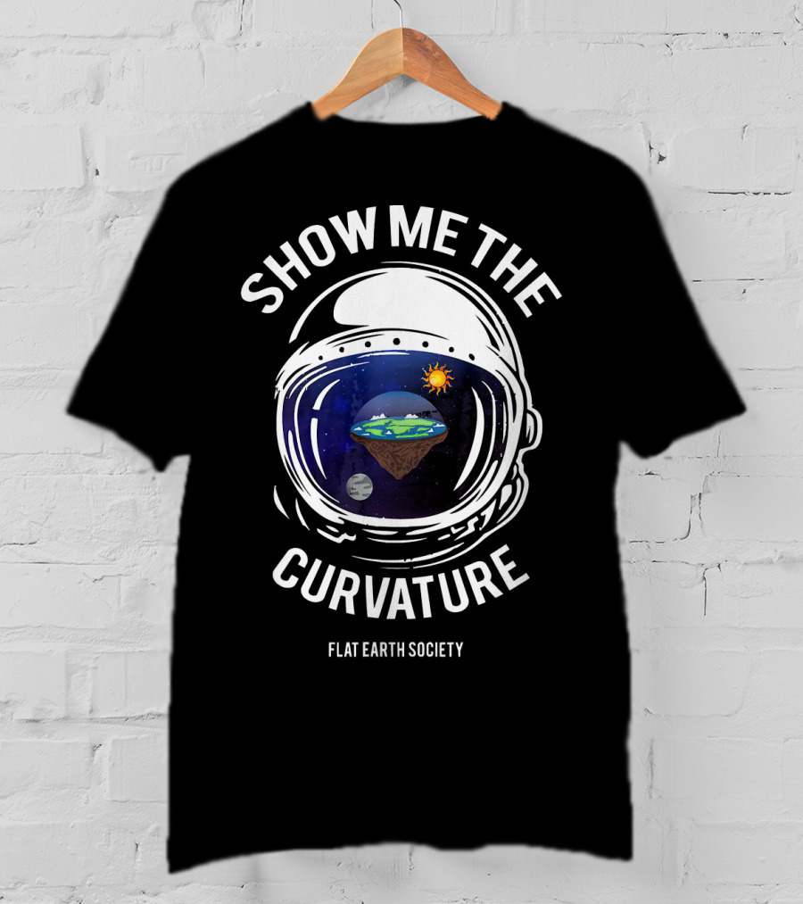 Show Me The Curvature Flat Earth Society Astronaut Helmet T-Shirt