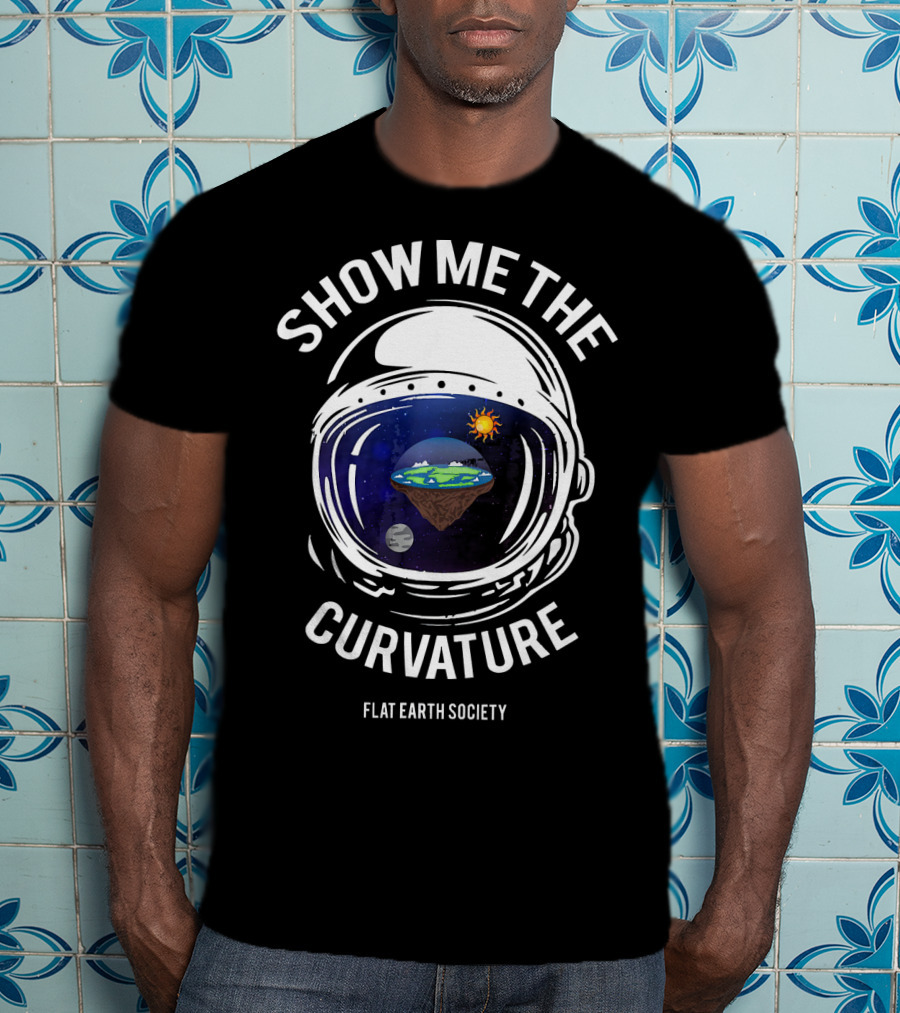 Show Me The Curvature Flat Earth Society Astronaut Helmet T-Shirt