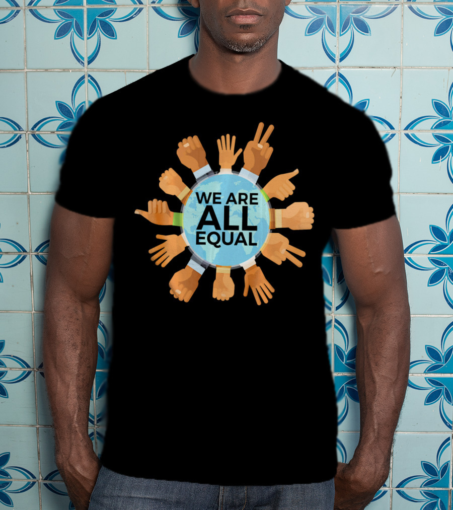 We Are All Equal Earth Day Diverse Hands Circle T-Shirt