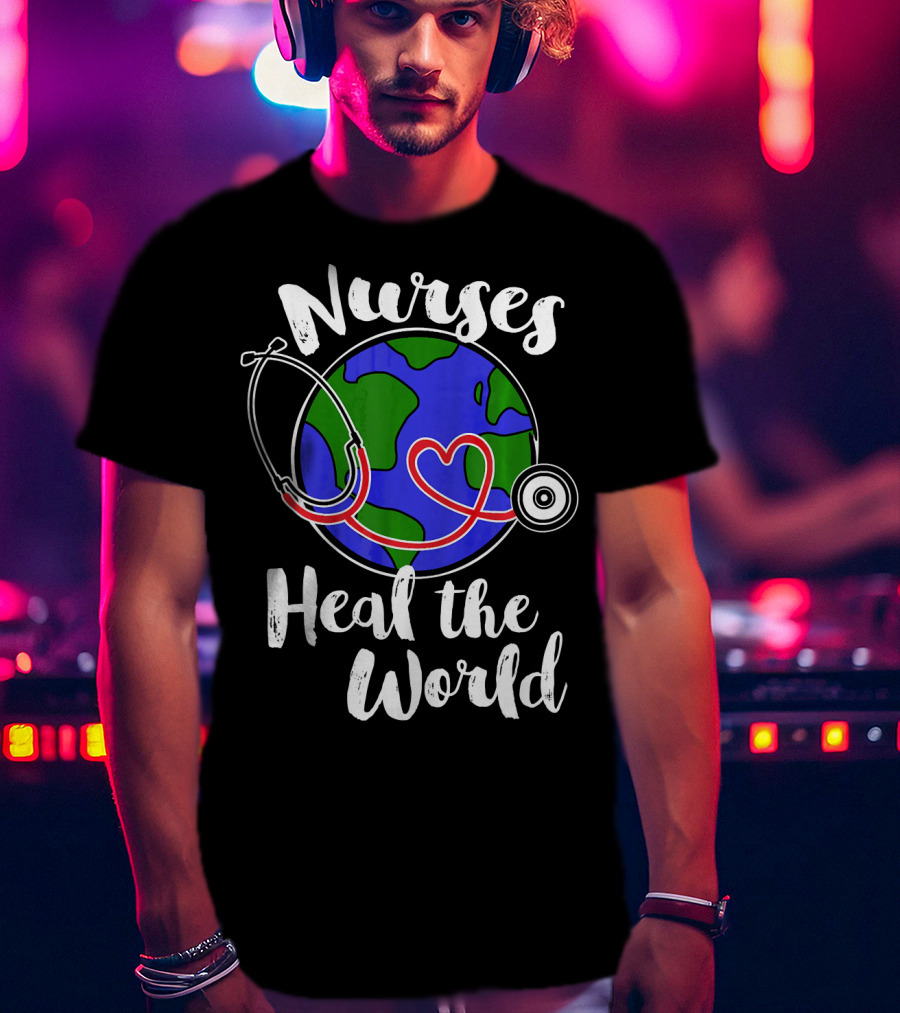 Nurses Heal The World Earth Day Stethoscope Planet T-Shirt