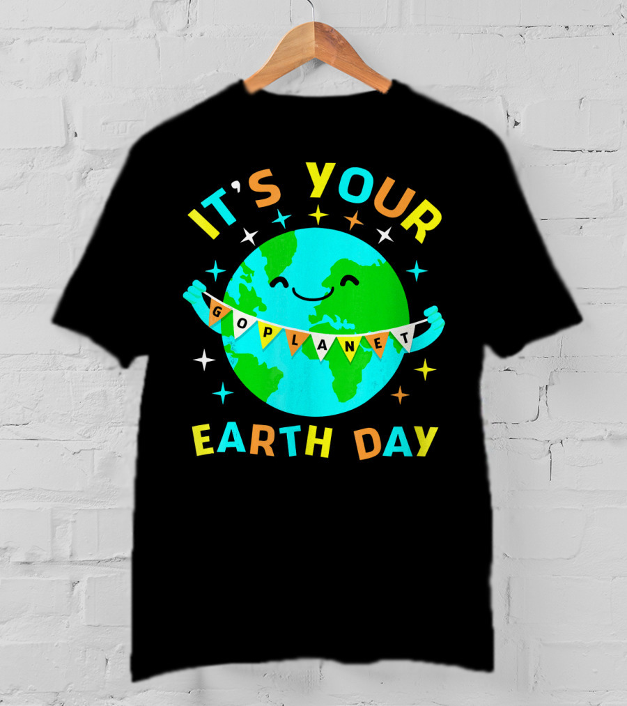 It's Your Go Planet Earth Day T-Shirt