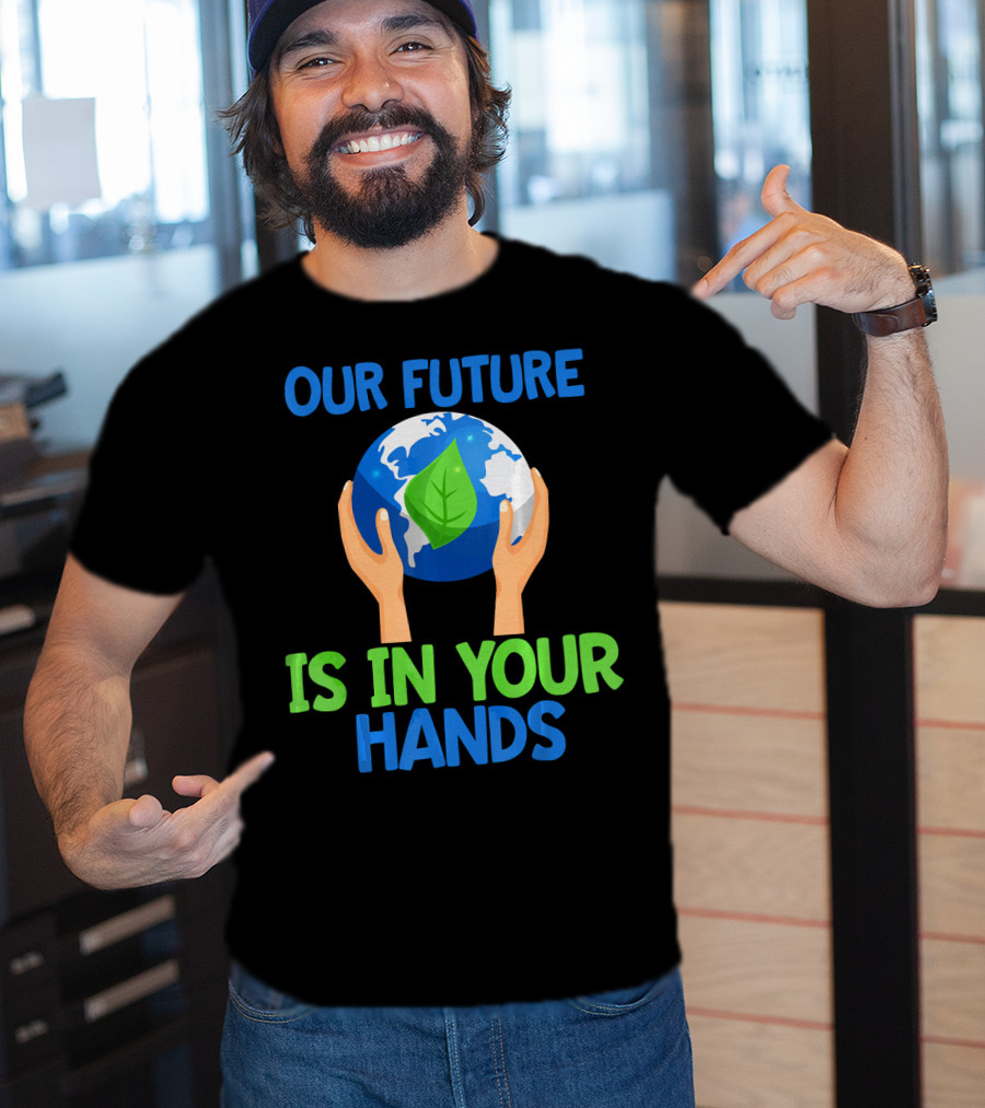 Our Future Is In Your Hands Earth Leaf T-Shirt