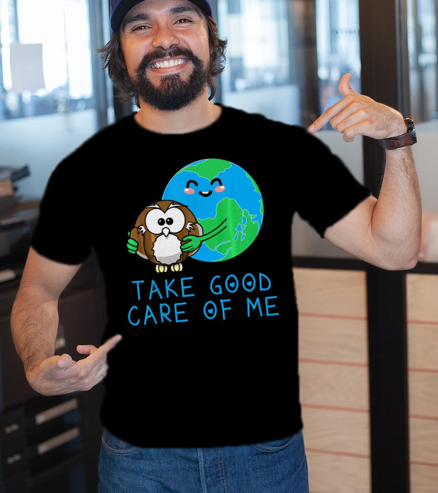 Take Good Care Of Me Happy Earth Day Planet T-Shirt