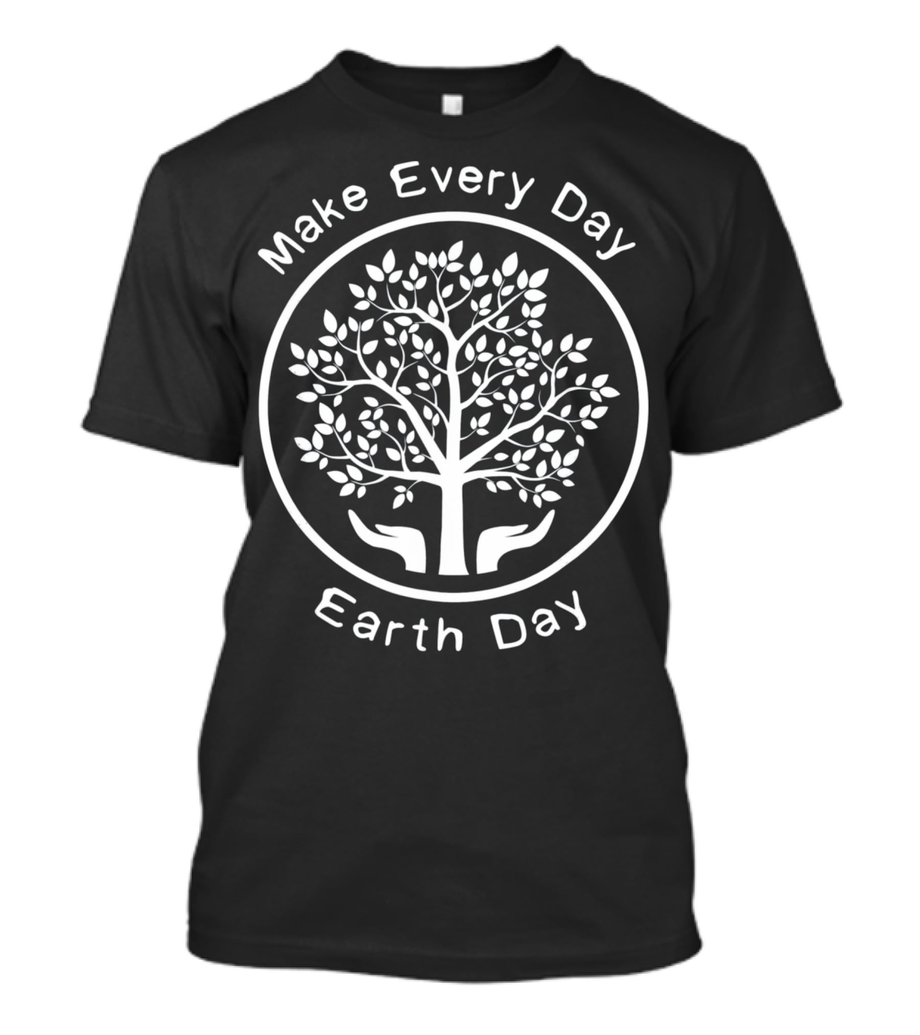 Make Every Day Earth Day Tree In Circle With Hands T-Shirt
