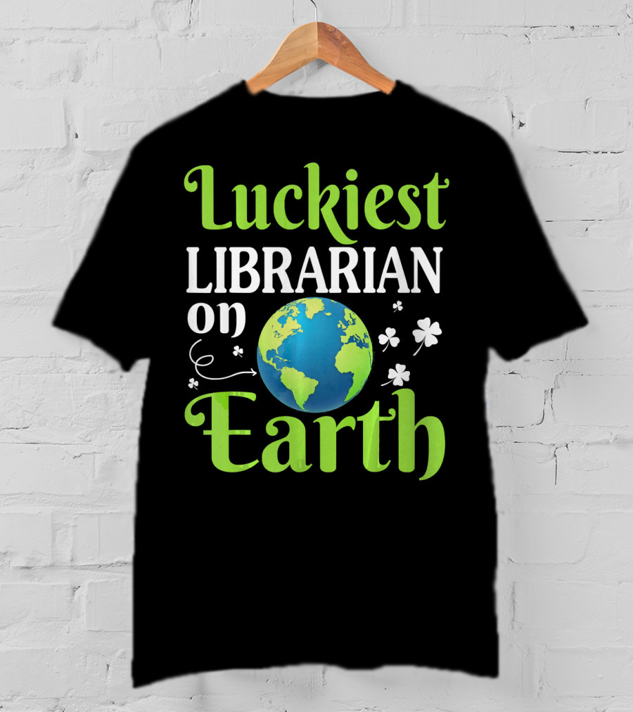 Luckiest Librarian On Earth With Globe And Shamrocks T-Shirt