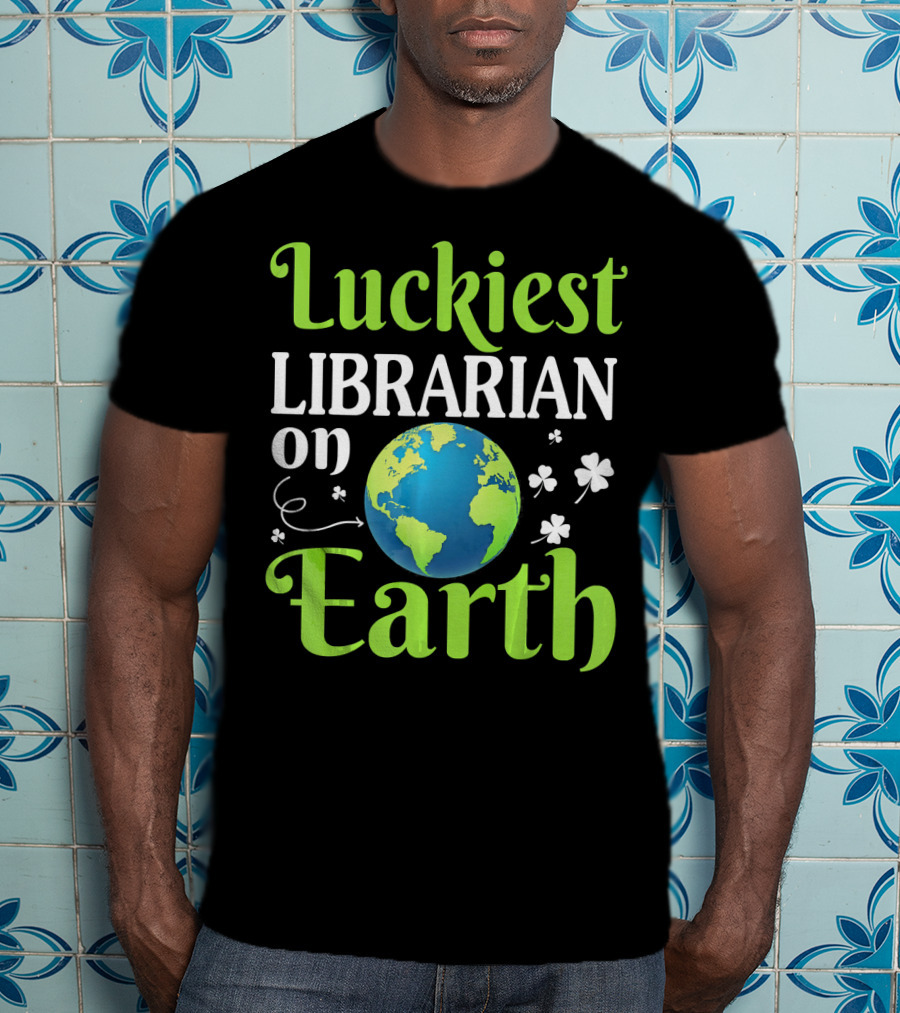 Luckiest Librarian On Earth With Globe And Shamrocks T-Shirt