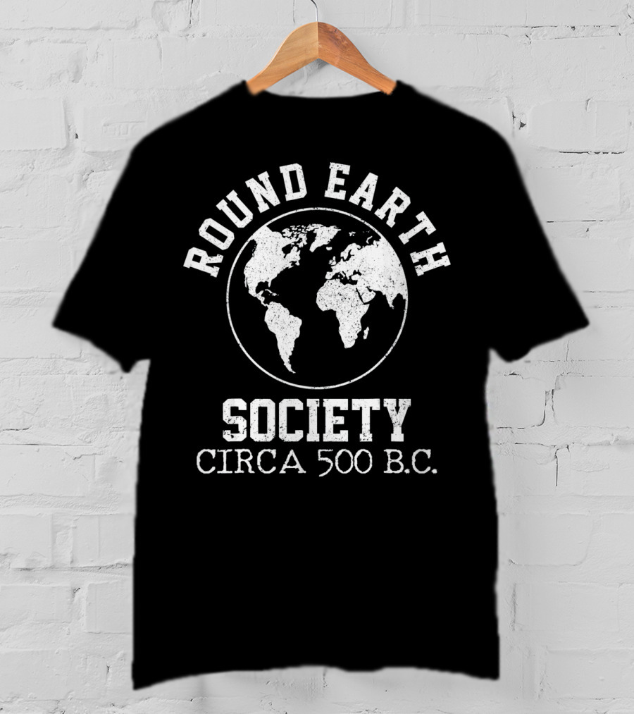 Round Earth Society Circa 500 B.C T-Shirt