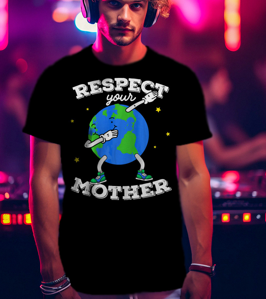 Respect Your Mother Earth Day Dabbing Planet T-Shirt