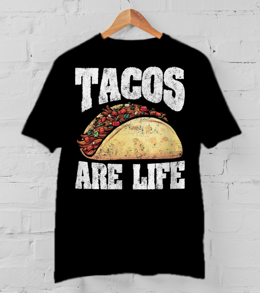 Tacos Are Life T-Shirt