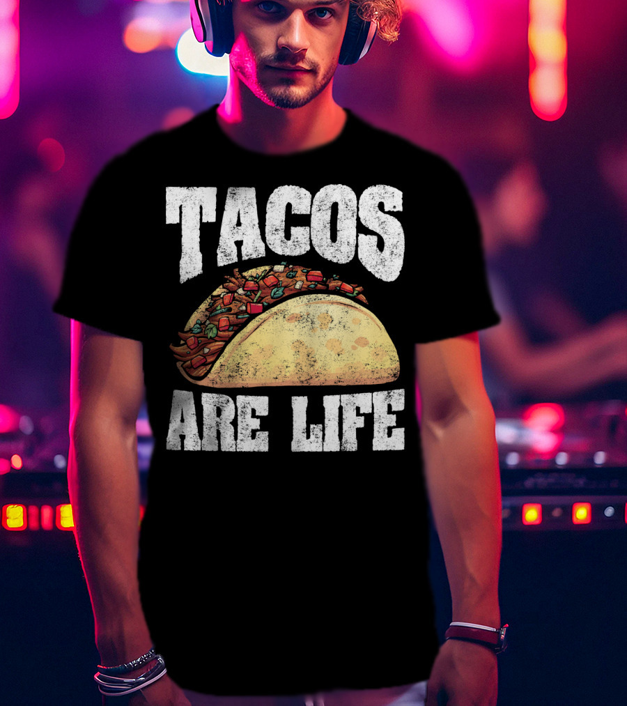 Tacos Are Life T-Shirt