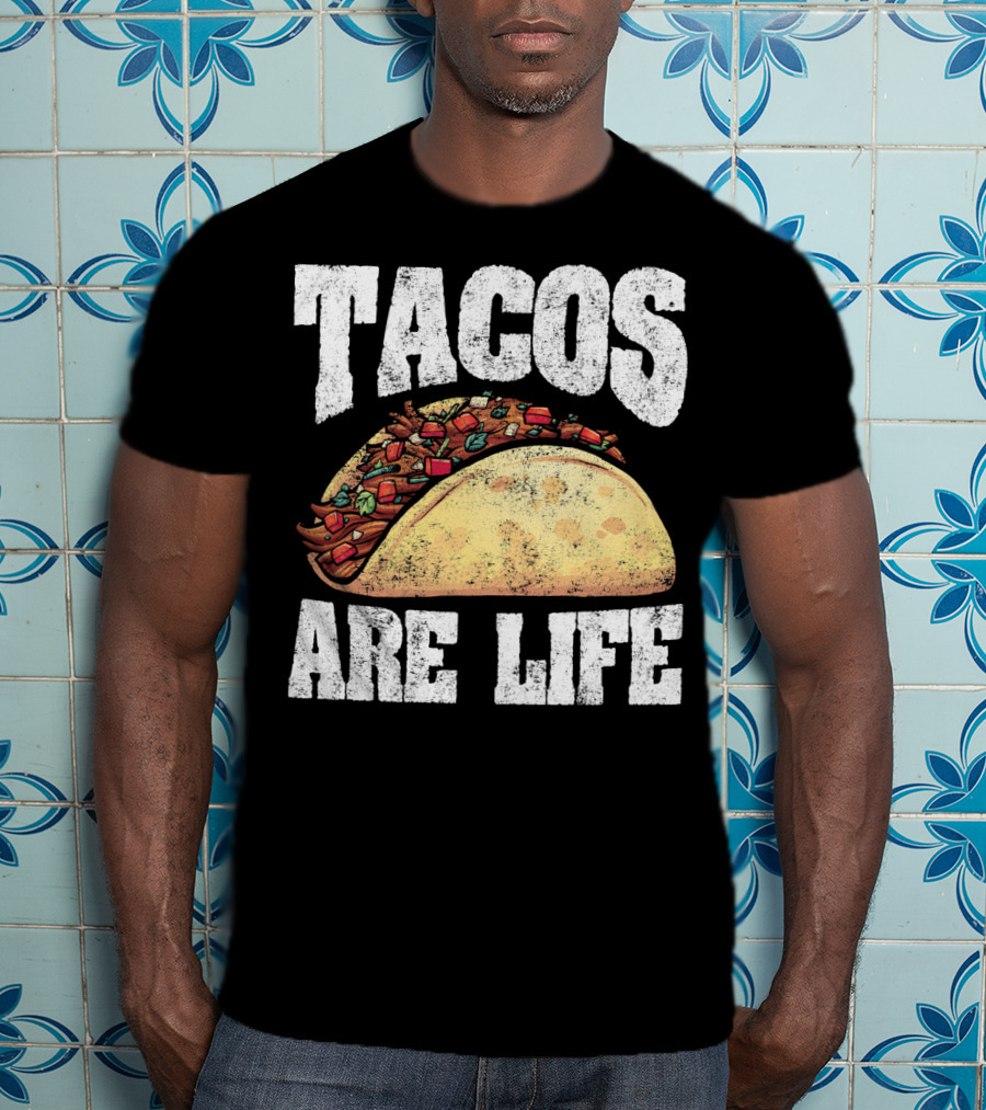 Tacos Are Life T-Shirt