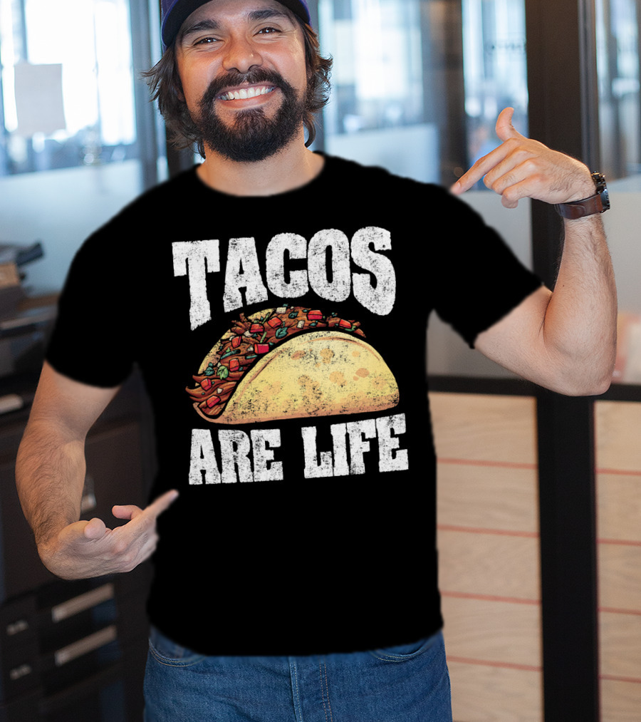 Tacos Are Life T-Shirt