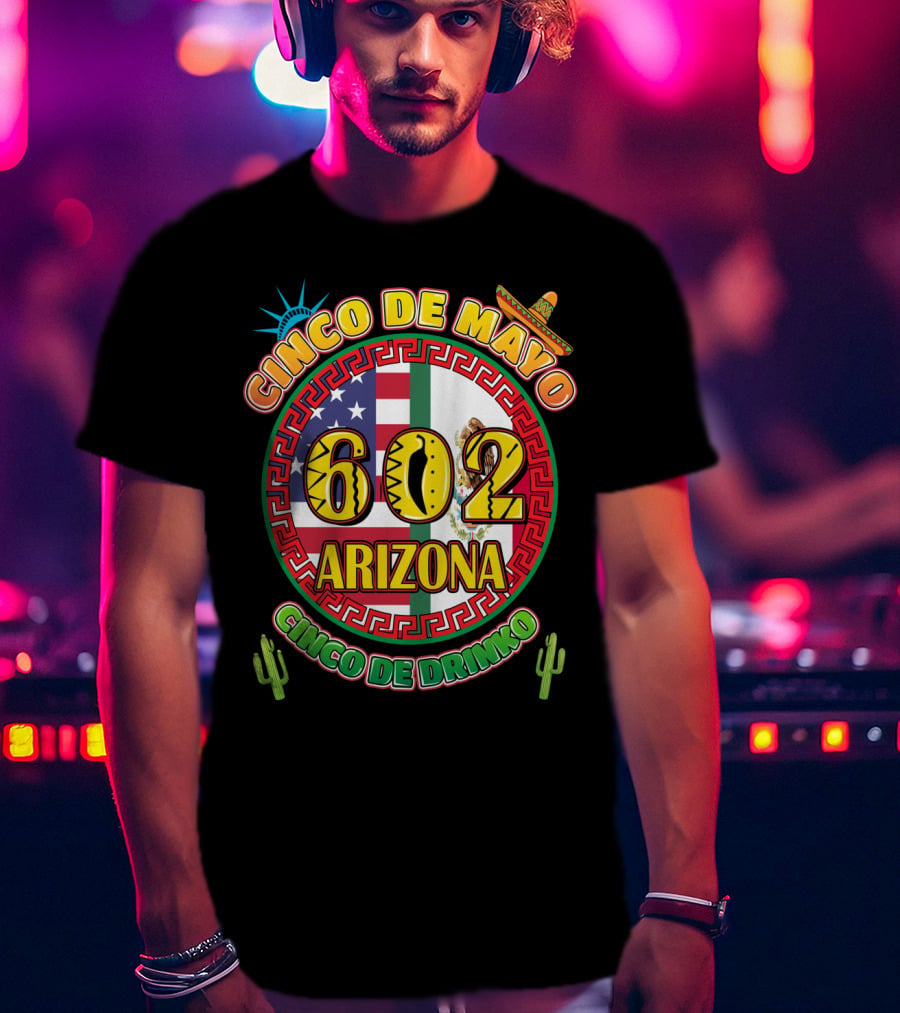 Cinco De Mayo 602 Arizona Cinco De Drinko T-Shirt