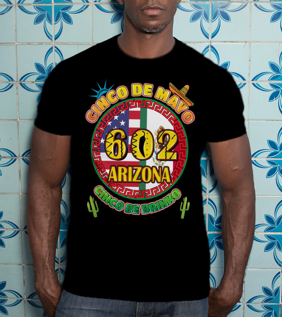 Cinco De Mayo 602 Arizona Cinco De Drinko T-Shirt