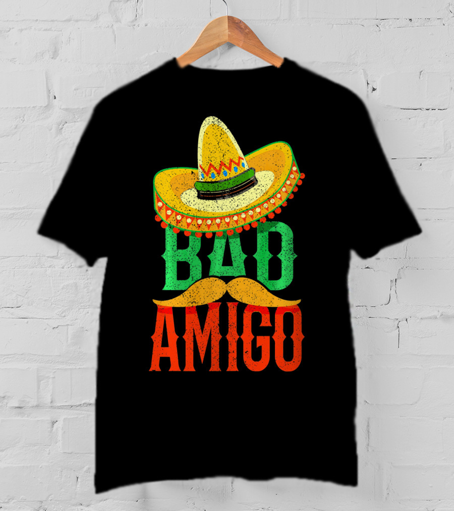 Cinco De Mayo Sombrero Bad Amigo Mexi Mustache T-Shirt