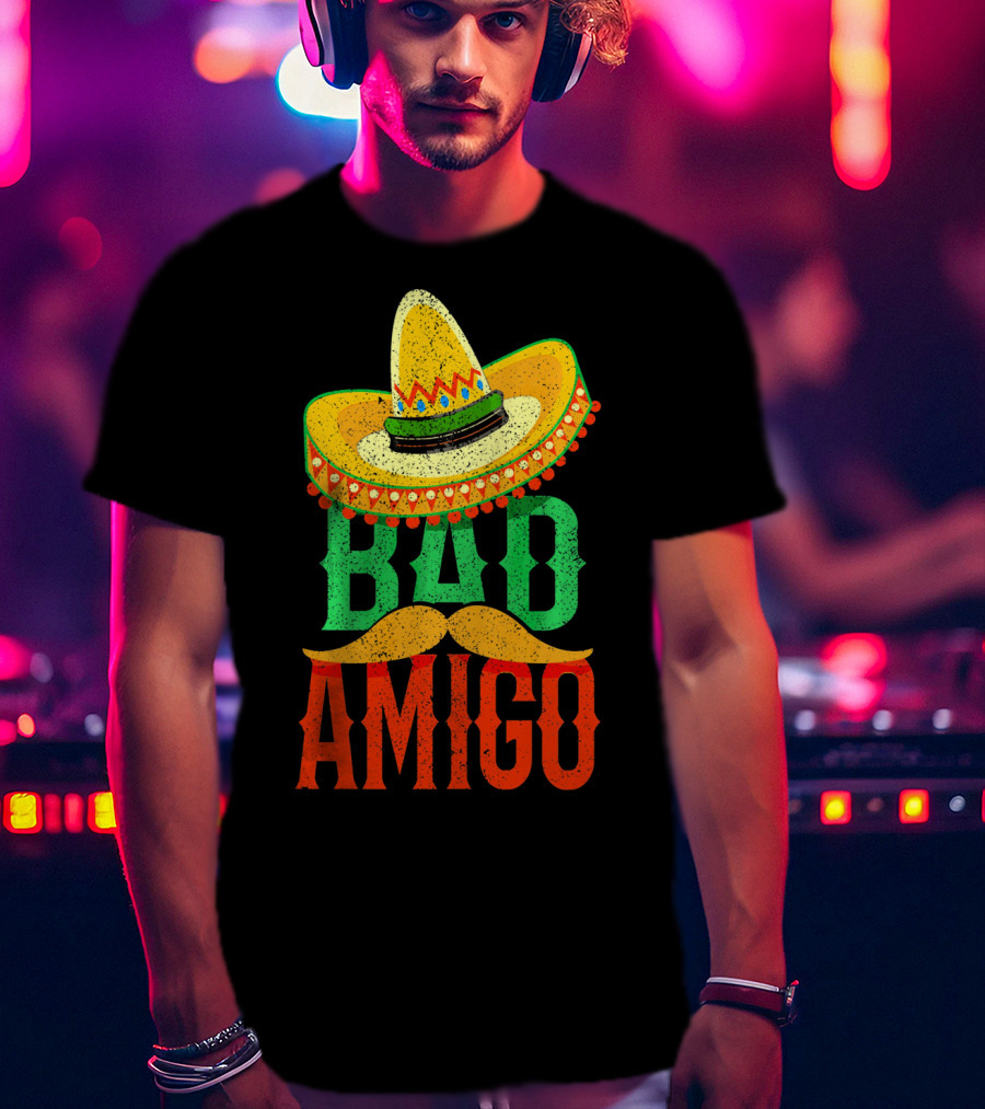 Cinco De Mayo Sombrero Bad Amigo Mexi Mustache T-Shirt