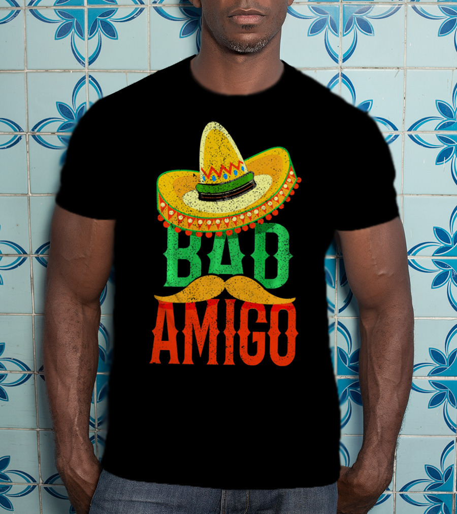 Cinco De Mayo Sombrero Bad Amigo Mexi Mustache T-Shirt
