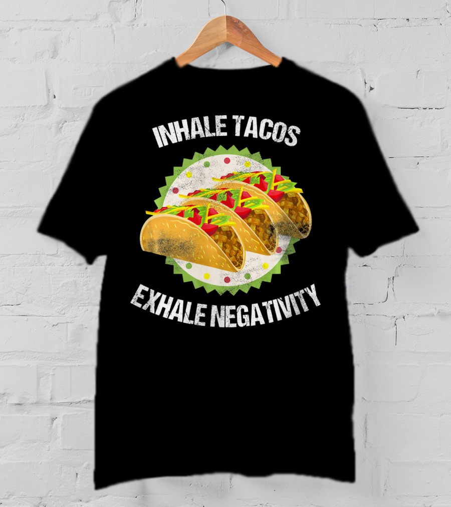 Inhale Tacos Exhale Negativity Cinco Celebration With Colorful Tacos T-Shirt