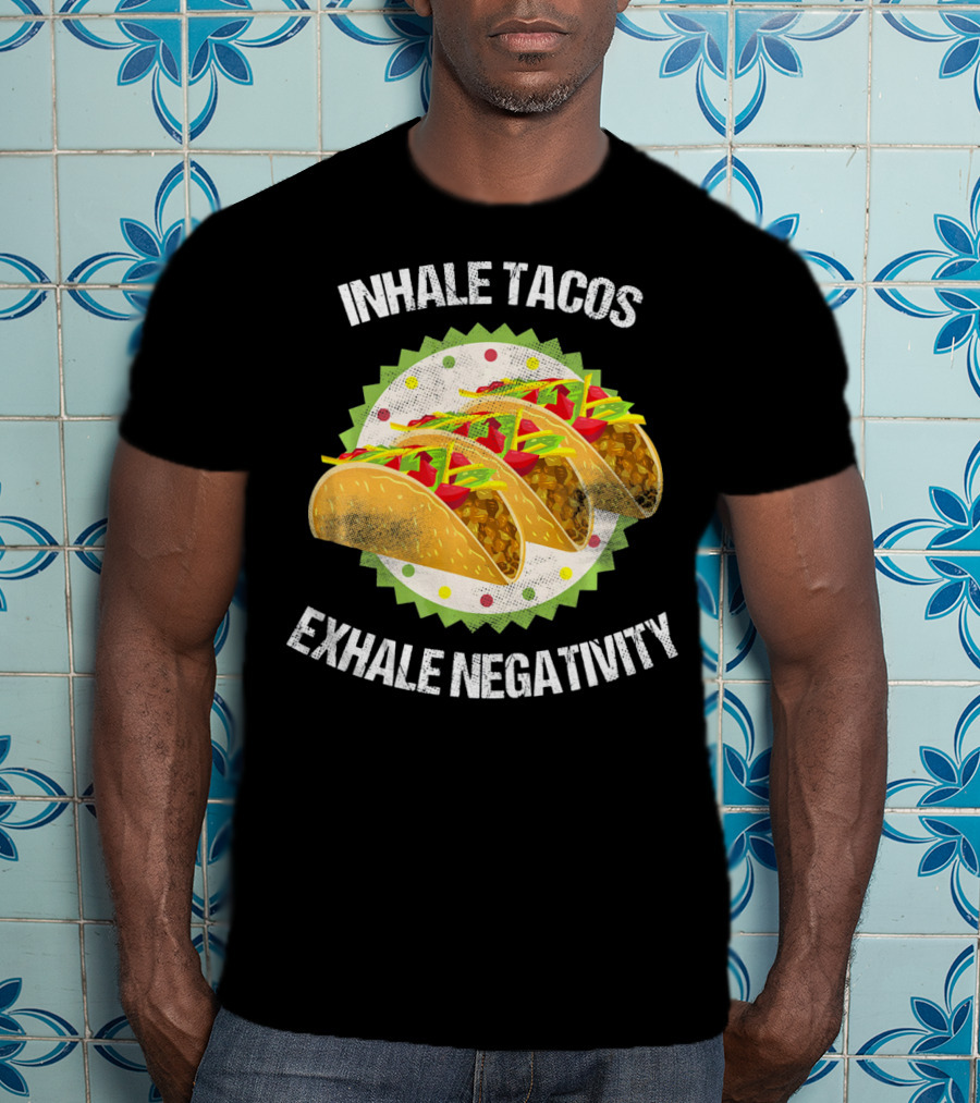 Inhale Tacos Exhale Negativity Cinco Celebration With Colorful Tacos T-Shirt