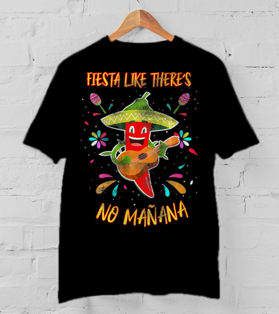 Fiesta Like There's No Mañana Cinco De Mayo Party Pepper Sombrero Guitar Decorations T-Shirt