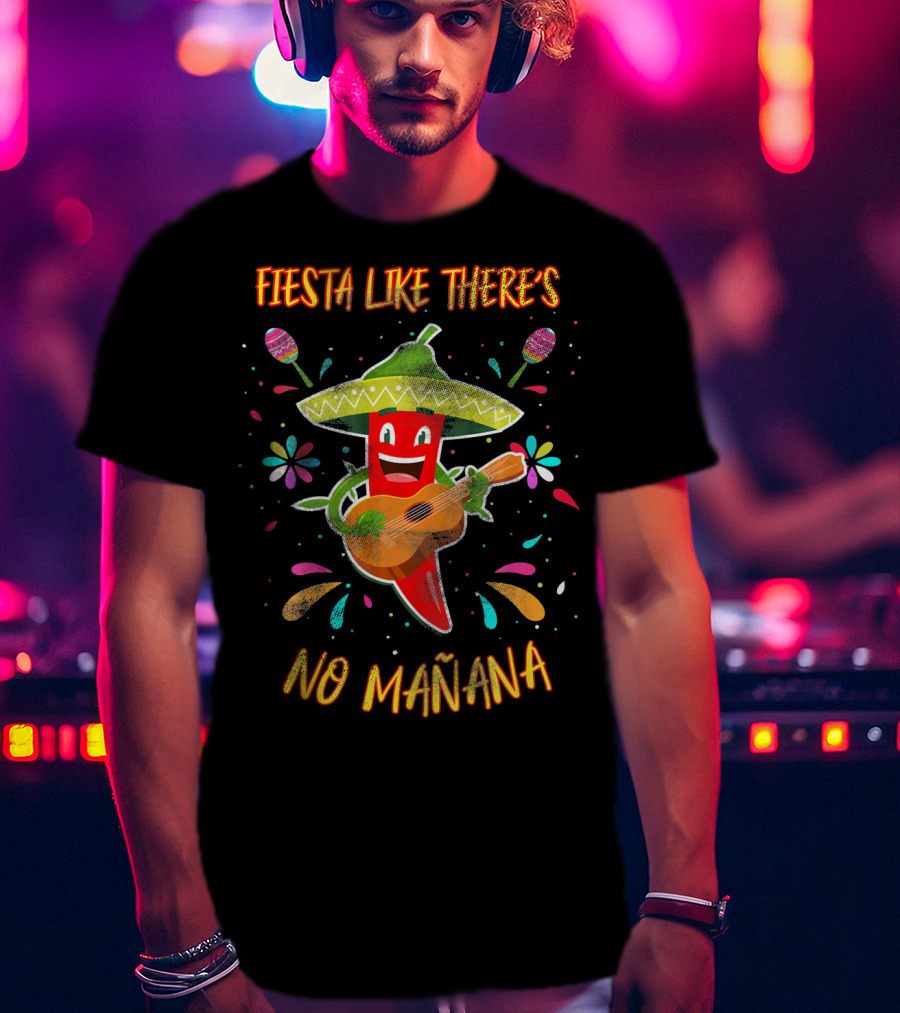 Fiesta Like There's No Mañana Cinco De Mayo Party Pepper Sombrero Guitar Decorations T-Shirt
