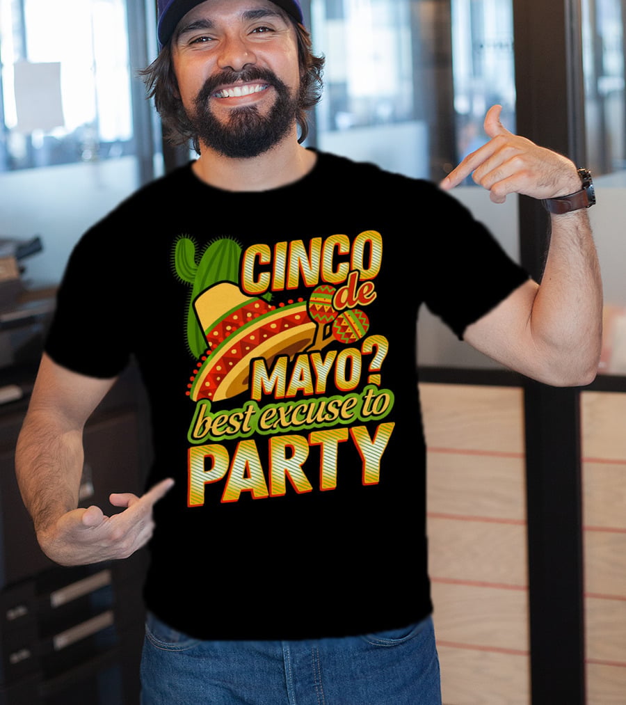 Cinco De Mayo Best Excuse To Party With Sombrero And Maracas T-Shirt