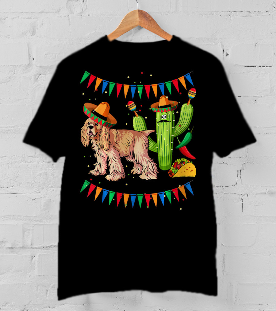 Sombrero Cocker Spaniel Dog Mexico Cinco Cactus Taco Fiesta Flags T-Shirt