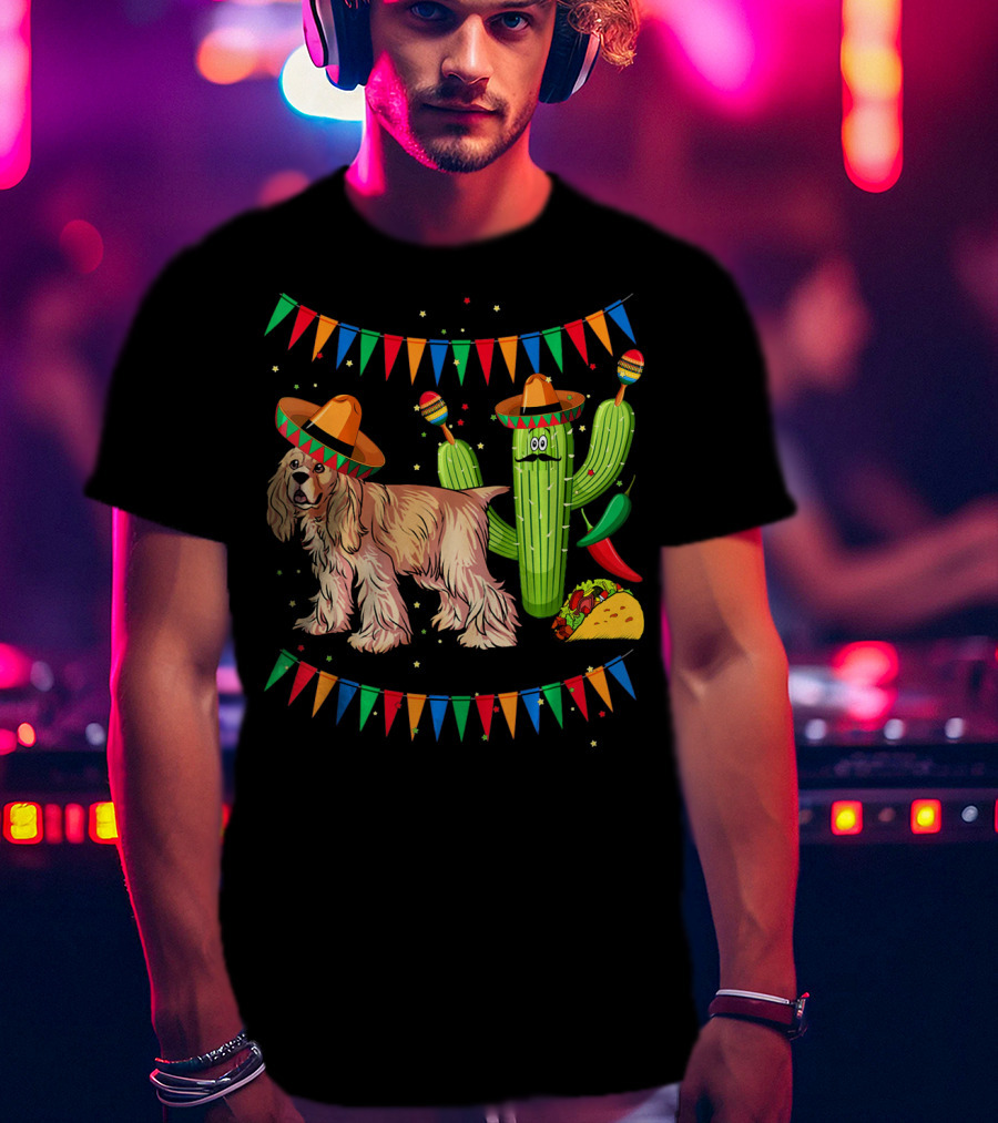 Sombrero Cocker Spaniel Dog Mexico Cinco Cactus Taco Fiesta Flags T-Shirt