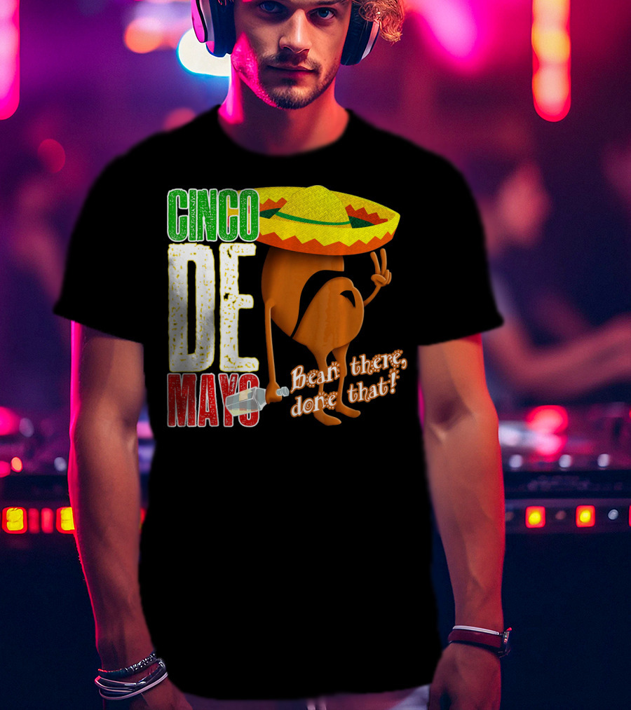 Cinco De Mayo Bean There Done That Sombrero Peace Sign T-Shirt