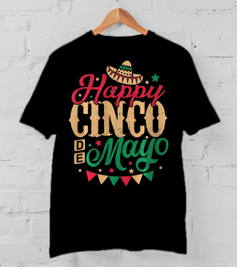 Happy Cinco De Mayo Mexican Celebration Sombrero Flags T-Shirt