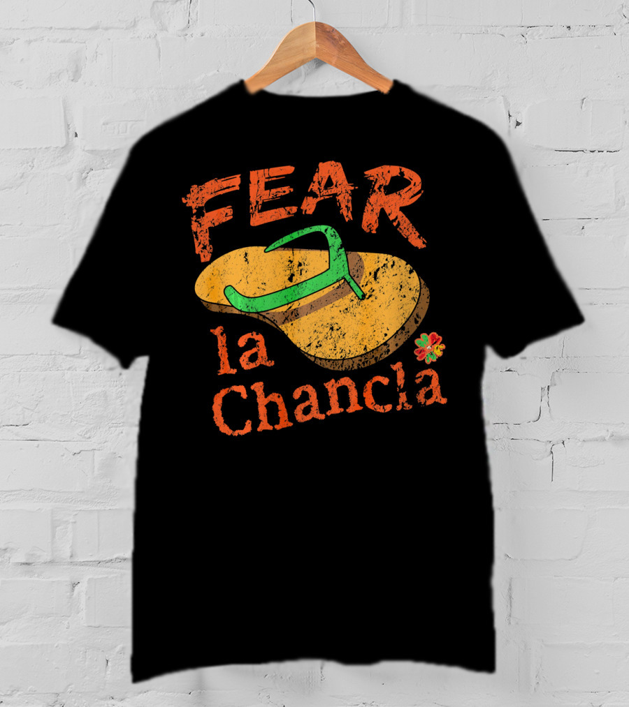 Fear La Chancla Mexico Cinco De Mayo Humor T-Shirt
