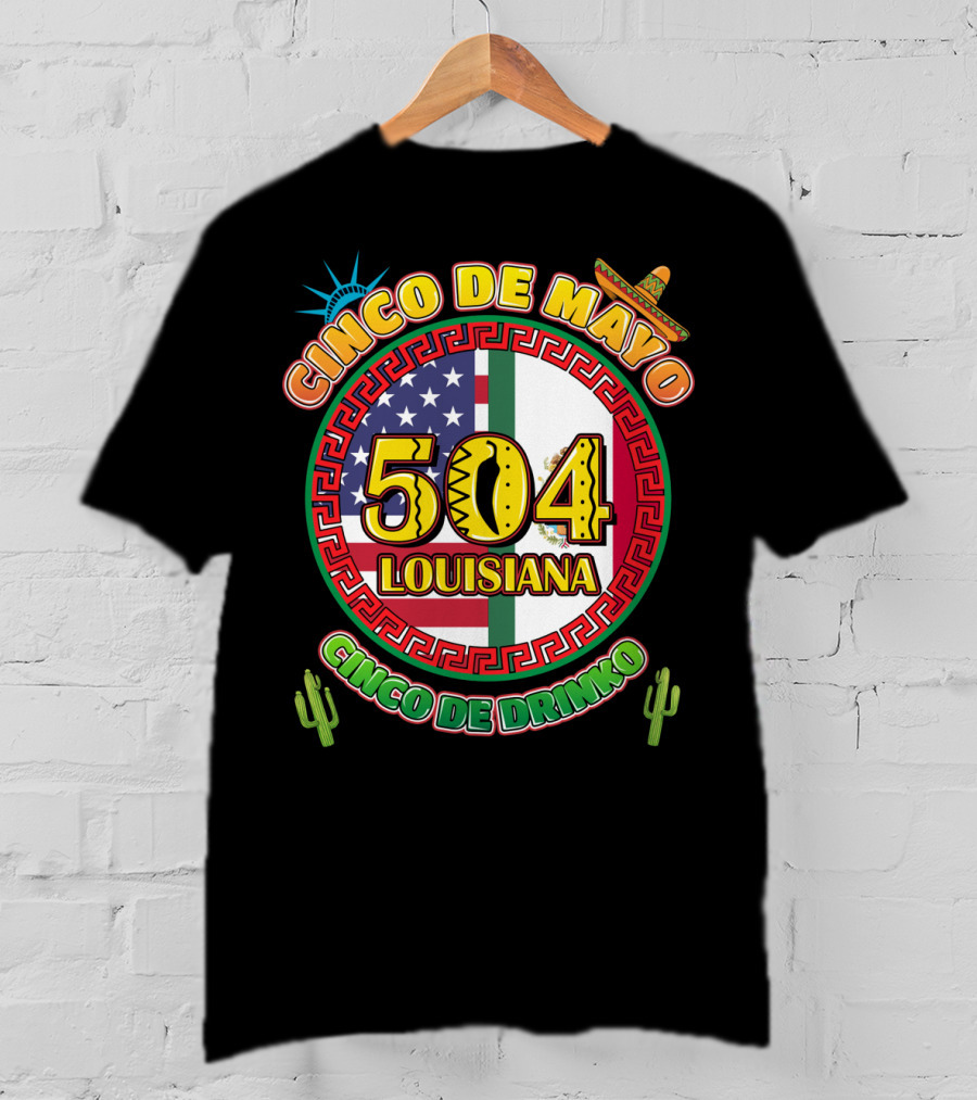 Cinco De Mayo Louisiana 504 Cinco De Drinko T-Shirt