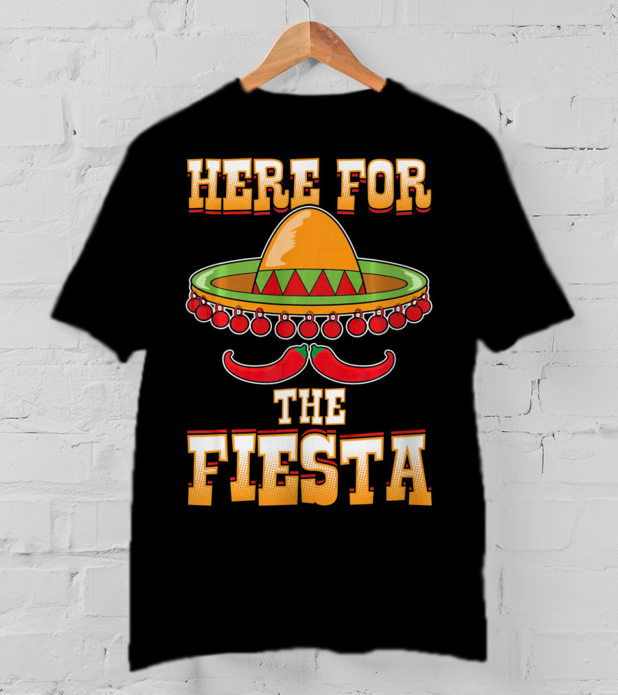Here For The Fiesta Cinco De Mayo Sombrero And Chili Peppers T-Shirt