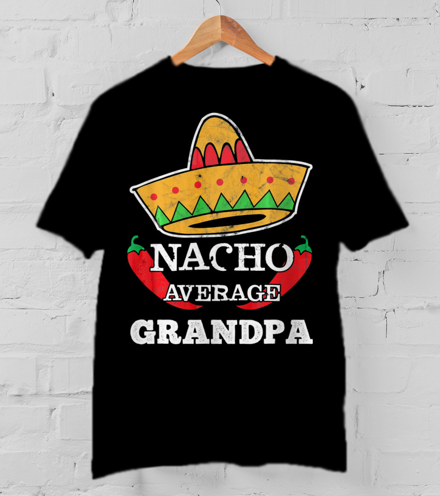 Nacho Average Grandpa Sombrero Chili Peppers T-Shirt