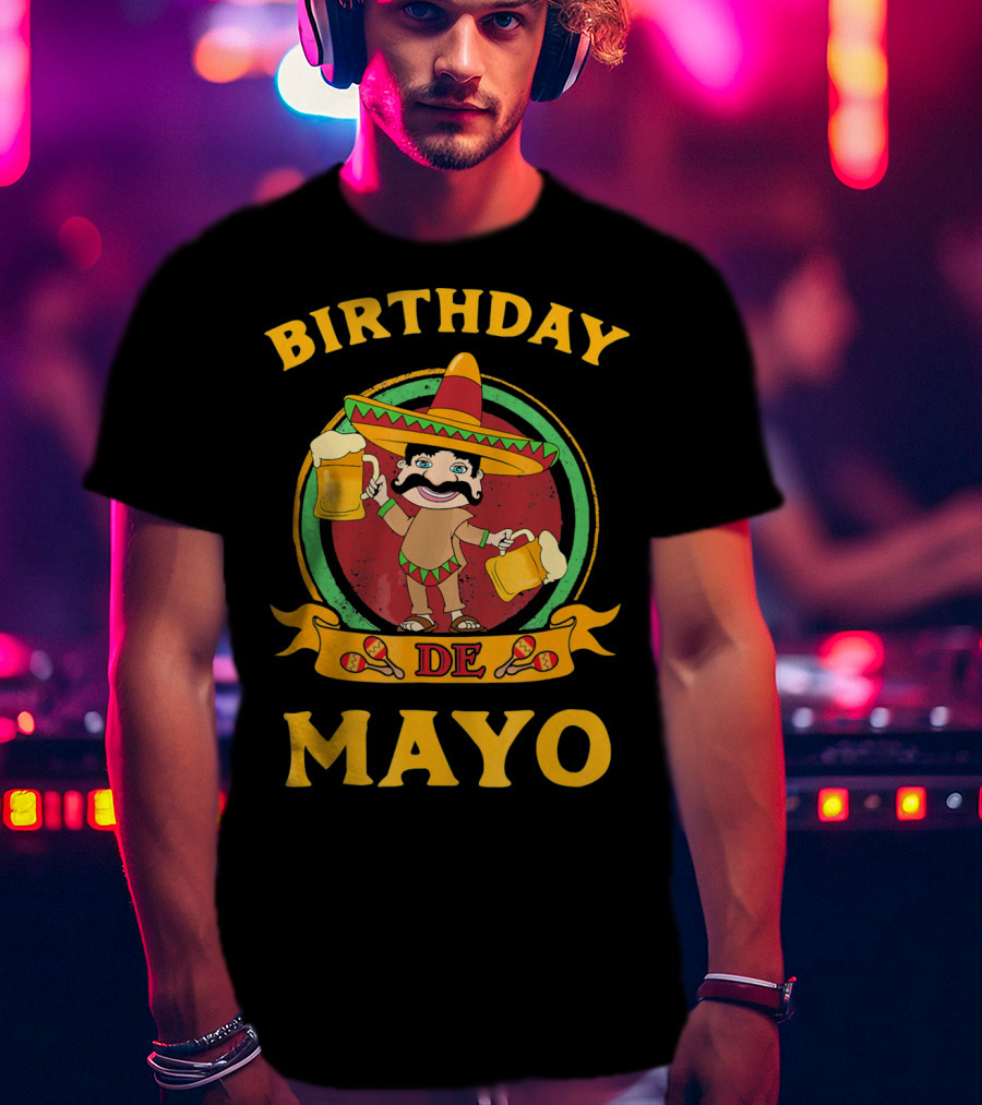 Birthday De Mayo Funny Cinco T-Shirt