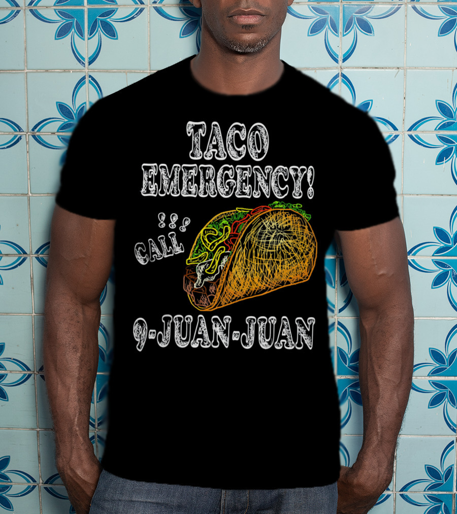 Taco Emergency Call 9 Juan Juan Food Humor T-Shirt