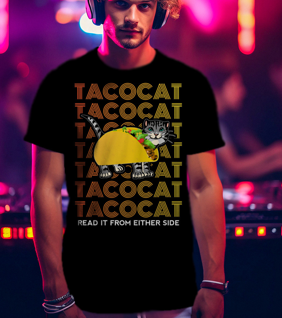 Tacocat Tacocat Tacocat Tacocat Tacocat Tacocat Read It From Either Side T-Shirt
