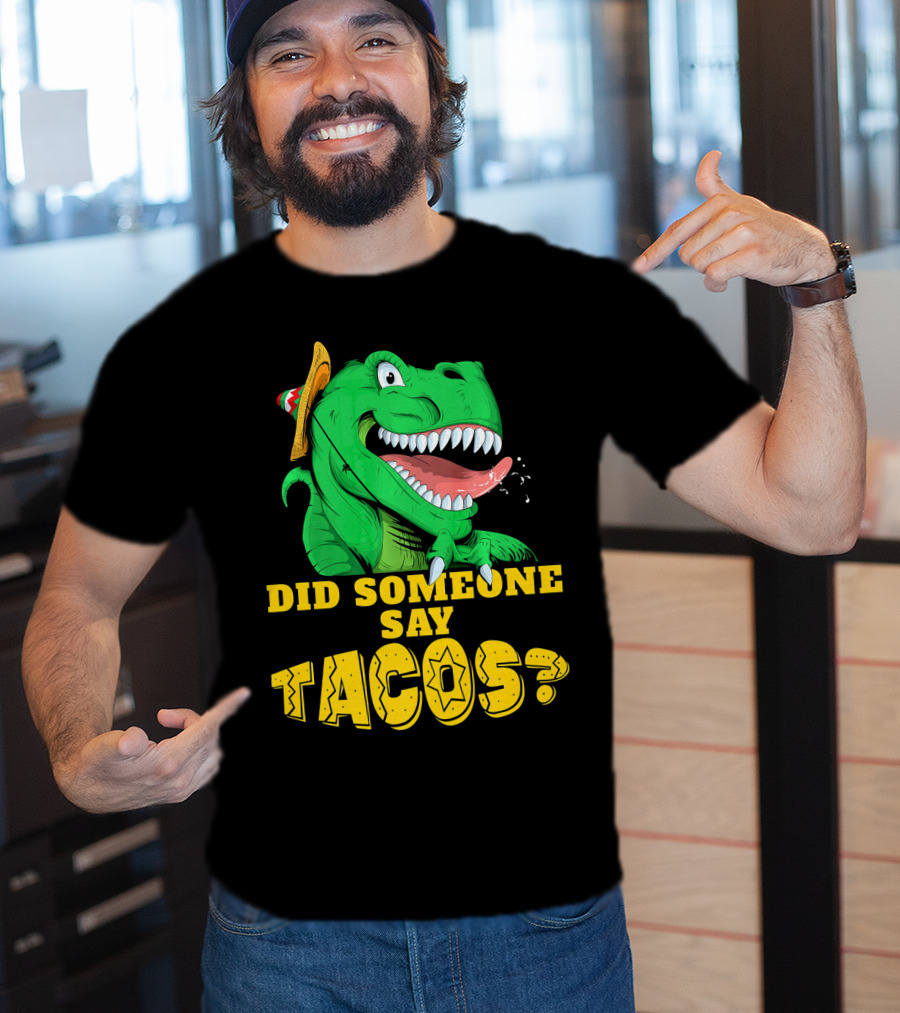 Did Someone Say Tacos Cinco De Mayo Dinosaur Fiesta Hat T-Shirt