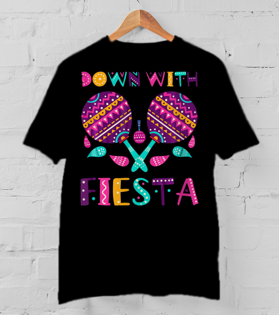 Down With Fiesta Funny Cinco De Mayo Mexica T-Shirt