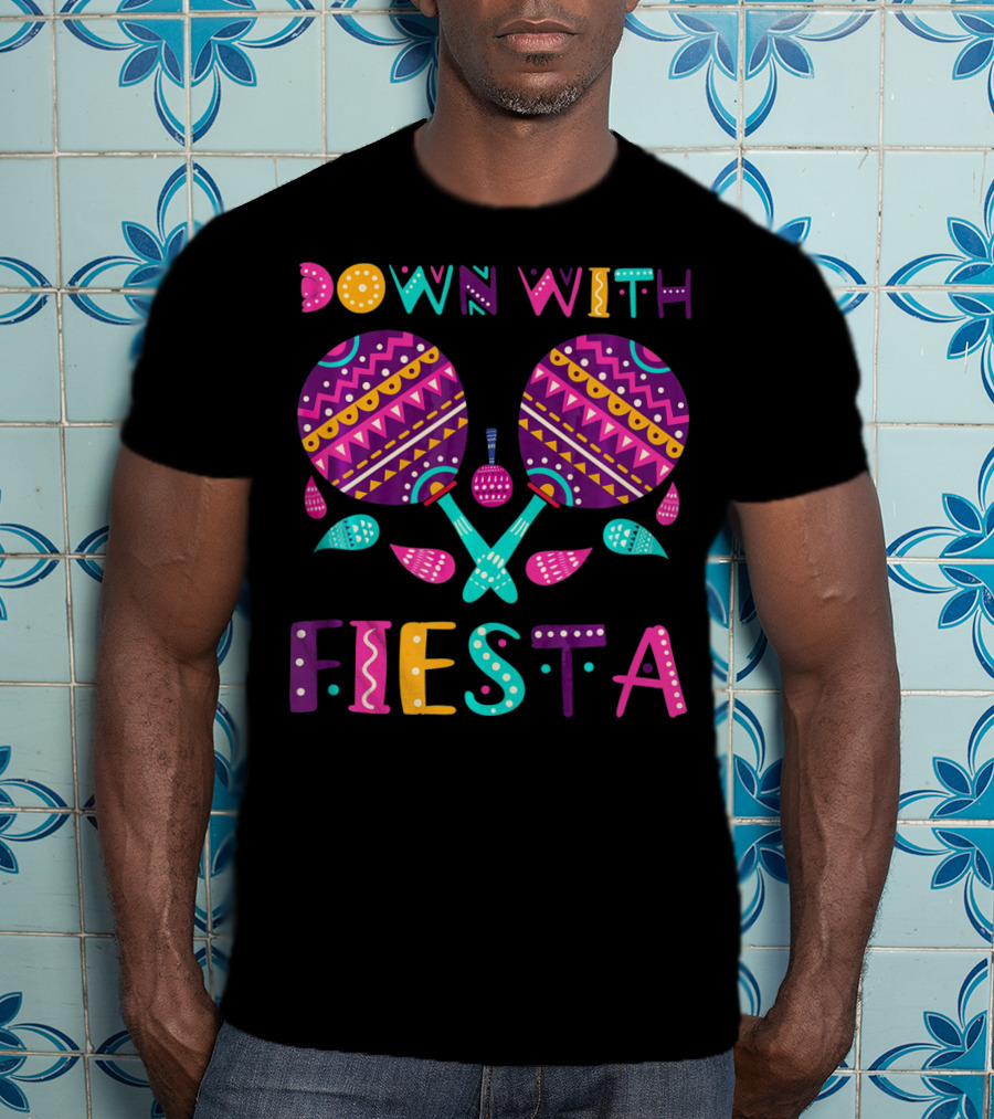 Down With Fiesta Funny Cinco De Mayo Mexica T-Shirt